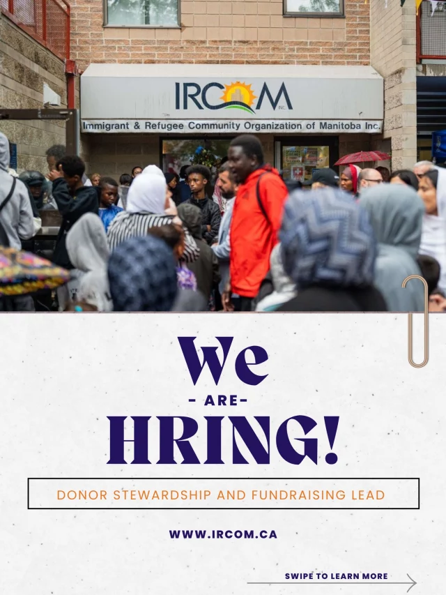 We are hiring.

This role focuses on building trust, sharing meaningful stories, and growing long-term partnerships that support safe housing, community, and opportunity.

IRCOM is looking for a Donor Stewardship and Fundraising Lead to help strengthen the relationships that sustain our work with newcomer families in Winnipeg.

This role focuses on building trust, sharing meaningful stories, and growing long term partnerships that support safe housing, community, and opportunity.

If you are an experienced fundraising professional who believes in equity, collaboration, and community impact, we would love to hear from you.

Please email your cover letter and résumé to hr@ircom.ca.

IRCOM values diversity and encourages applicants from underrepresented groups. Accommodations are available upon request.